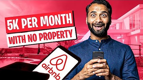 How Airbnb Pays Me $5,000 Per Month WITHOUT Owning Property