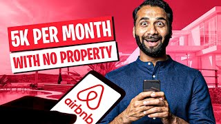 How Airbnb Pays Me $5,000 Per Month WITHOUT Owning Property