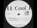 LL Cool J -  Loungin (Who Do Ya Luv)