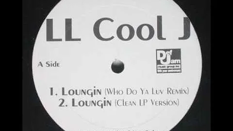 LL Cool J -  Loungin (Who Do Ya Luv)