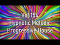 Vol 154 - Hypnotic Melodic Progressive House Mix