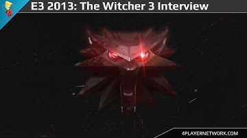E3 2013: The Witcher 3 Wild Hunt Interview