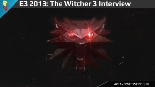 E3 2013: The Witcher 3 Wild Hunt Interview