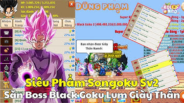 Ngọc Rồng Online -Cầm Siêu Phẩm Songoku Sv2 Săn Boss Black Lụm Giày Thần