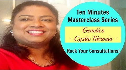 Ten Minutes Masterclass in Genetics - CYSTIC FIBROSIS