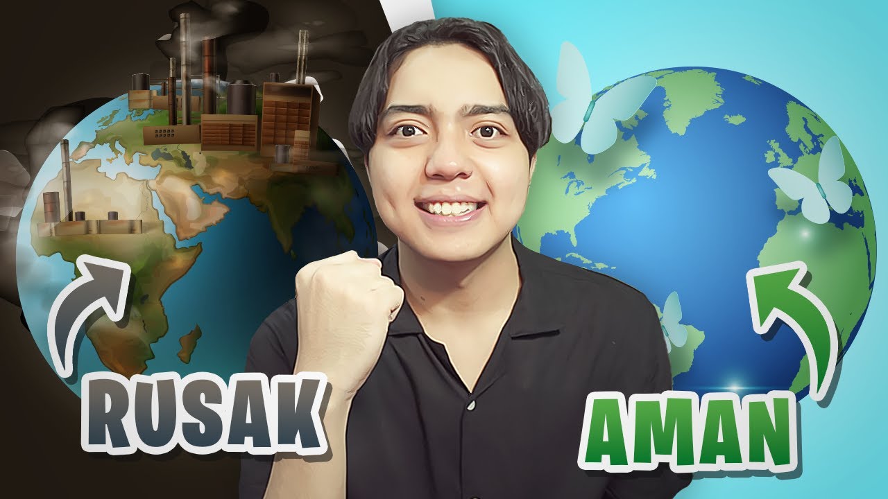 Aku Menyelamatkan Seluruh Negara dari Kerusakan Lingkungan