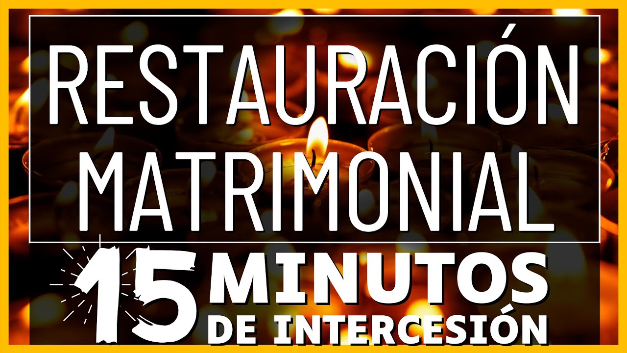 🙏🏻💍 Una Plegaria por la RESTAURACIÓN MATRIMONIAL 💍🙏🏻 15 Minutos de Intercesión  🕯