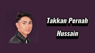 Takkan Pernah (Lirik) - Hussain