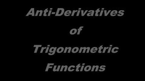 Tutorial of Anti Derivatives of Trigonometric Functions (JoesLei