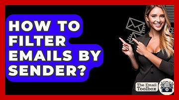 How To Filter Emails By Sender? - TheEmailToolbox.com