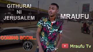 GITHURAI NI JERUSALEM BY MRAUFU COMING SOON....