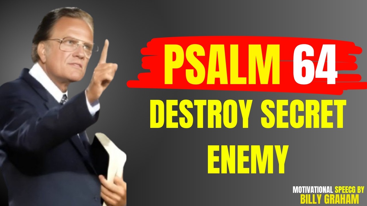 PSALM 64: God Will Reveal and Destroy Every Secret Enemy | Powerful Prayer | Billy Graham