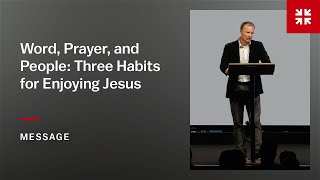 Word, Prayer, and People: Three Habits for Enjoying Jesus