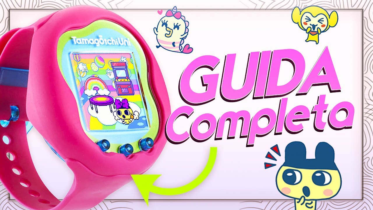 La GUIDA (quasi) DEFINITIVA del Tamagotchi Uni