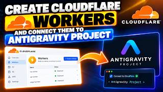 How to Create Cloudflare Workers and Connect Them to Antigravity Project (Step by Step)