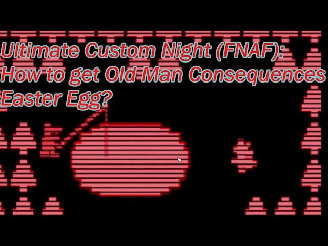 fnaf ultimate custom night - old man concequenses - Wattpad