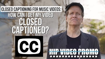 How can I get my video closed captioned? Closed Captioning for Music Videos