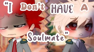 "I Don't Have a Soulmate" | ORIGINAL GCMM (MHA/BNHA) | KiriBaku | Soulmate AU/Deaf Baku AU