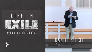 Daniel 5:1-31 | Aaron Robb | March 2, 2025