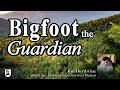 Bigfoot the guardian