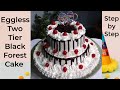 Two Tier Black Forest Cake || Eggless Black Forest Cake || Two Tier Cake~Moumita's Happy Cooking Lab