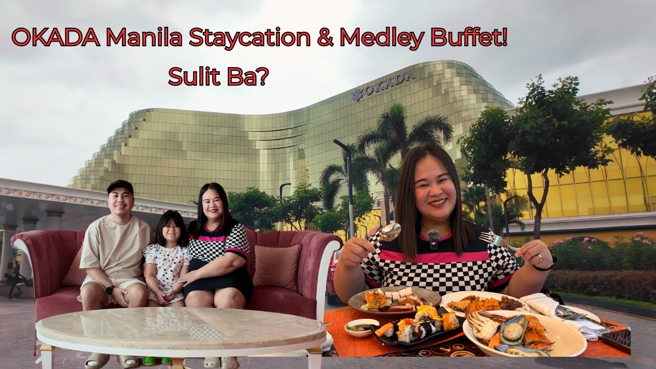 OKADA Manila Staycation: FREE Room Upgrade & Medley Buffet Feast! 🍽️✨