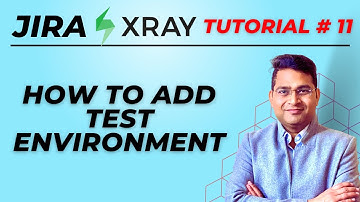 Jira Xray Tutorial #11 - How to Add Test Environment in Jira Xray