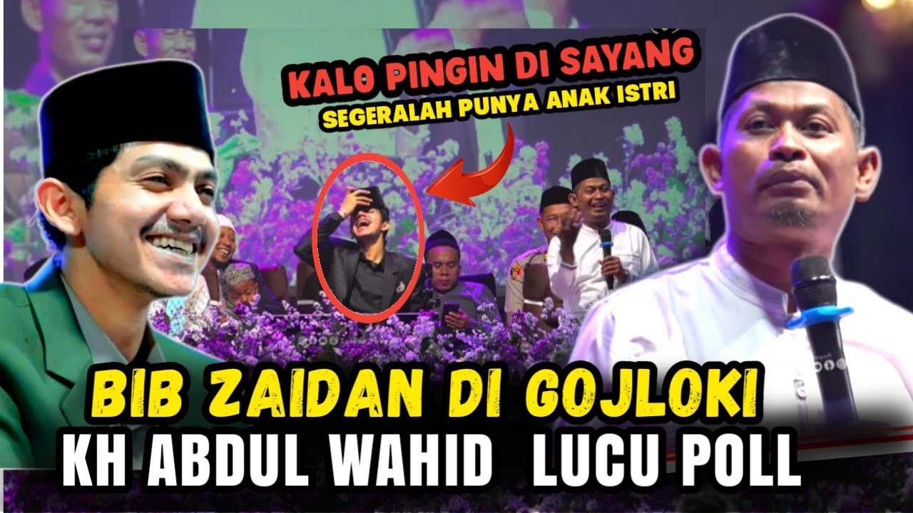 KH ABDUL WAHID LUCU POLL BIB ZAIDAN DI GOJLOG HABIS NIKAH BIB NIKAH