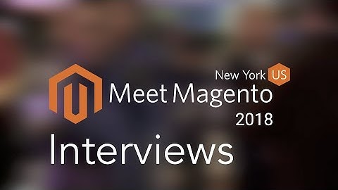 Meet Magento New York 2018 Interviews