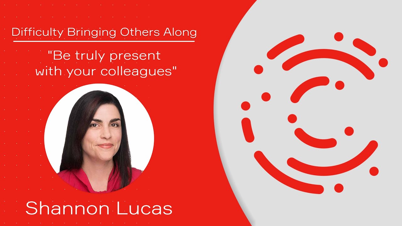 Difficulty Bringing Others Along - Shannon Lucas