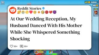 At Our Wedding Reception, My Husband Danced With His Mother While She Whispered Something #reddit 