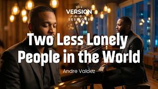 Famous The Version Sessions - Two Less Lonely People in the World - (Cover by Andre Valdez) Net Worth