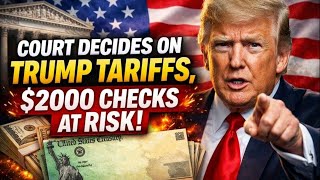Court Decides on Trump Tariffs, $2000 Checks at Risk