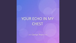 YOUR ECHO IN MY CHEST