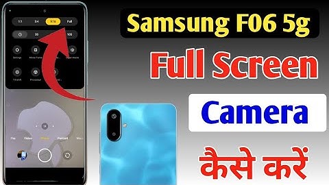 Samsung galaxy F06 5g full screen camera settings,Samsung F06 5g full screen camera kaise karen