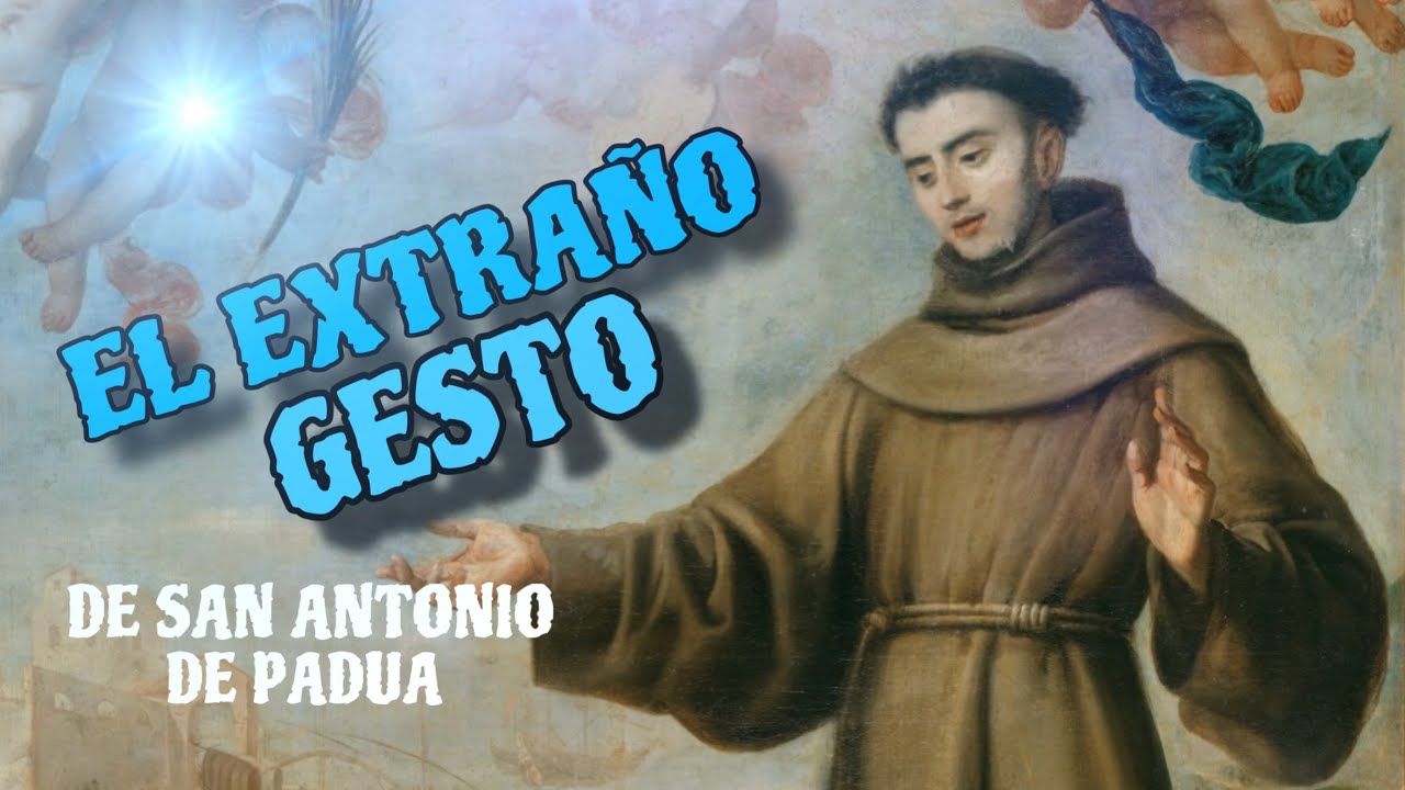 EL EXTRAÑO GESTO DE SAN ANTONIO DE PADUA / ANECDOTAS SANTOS #4 - YouTube