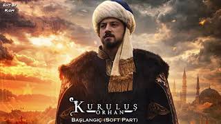 Kuruluş Orhan Müzikleri Başlangıç (Soft Part)
