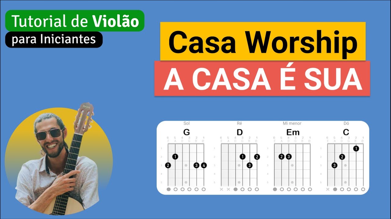 A CASA É SUA (Casa Worship) | Como tocar no Violão com cifra simplificada