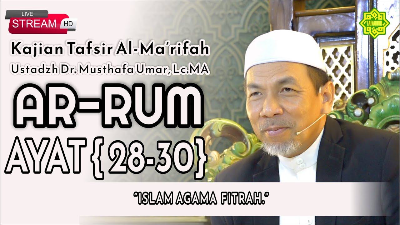 KAJIAN TAFSIR SURAT AR-RUM AYAT  28-30  Ustadz Dr. KH. Musthafa Umar, Lc. MA (27/12/2023)
