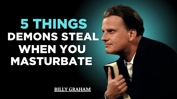 How Demons Use Masturbation to Destroy Your Spiritual Life – Billy Graham
