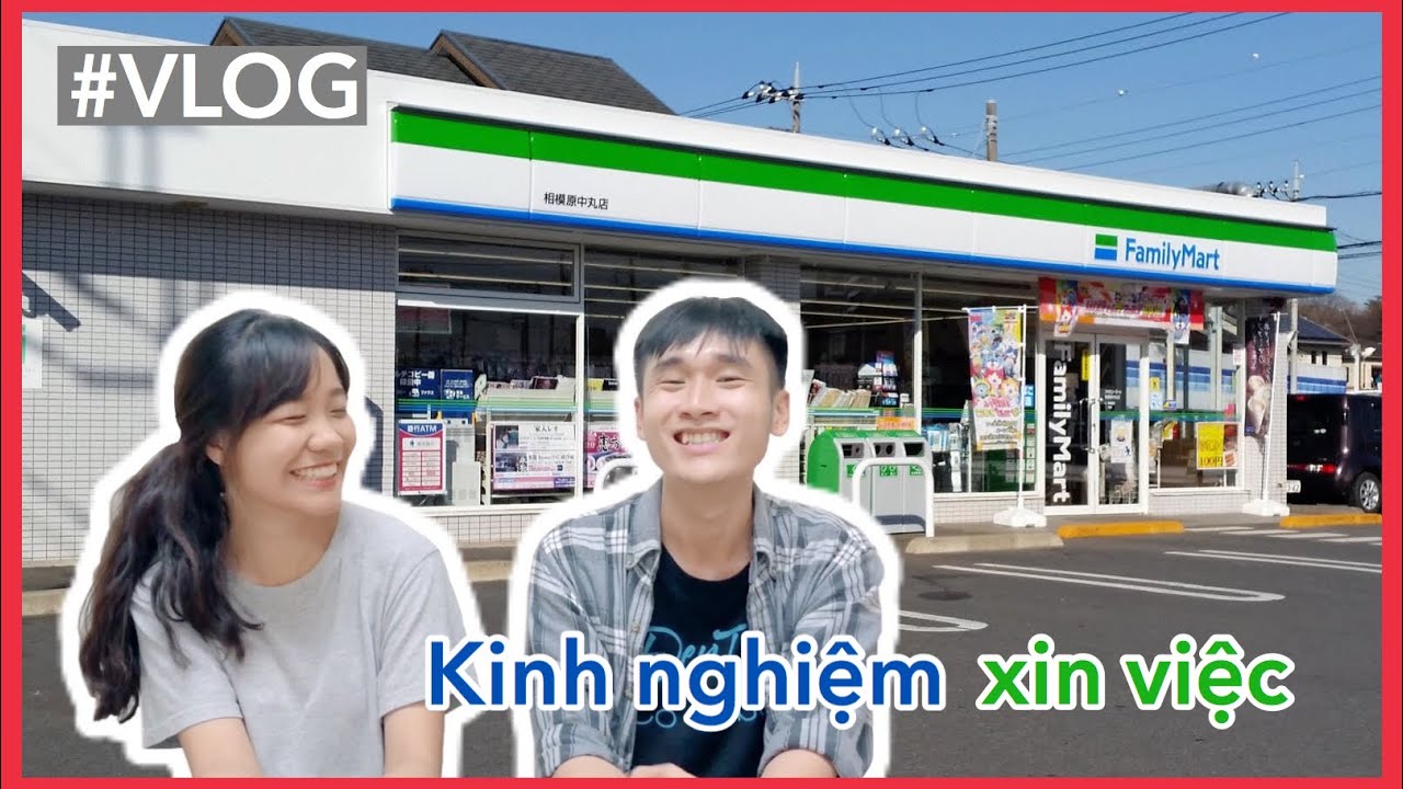 Chia sẻ kinh nghiệm xin và làm việc tại chuỗi cửa hàng FamilyMart