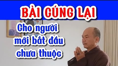 Vũ Hoà Hảo40- Bài cúng lại, Người mới qui y - Bài cúng bàn thờ Cửu Huyền, Tam Bảo, Bàn Thông Thiên