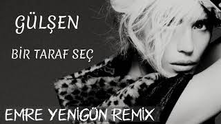 Dj Emre Yenigün ft. Gülşen - Bir Taraf Seç (Remix) Resimi