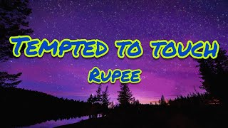 Rupee - Tempted to Touch Lyrics