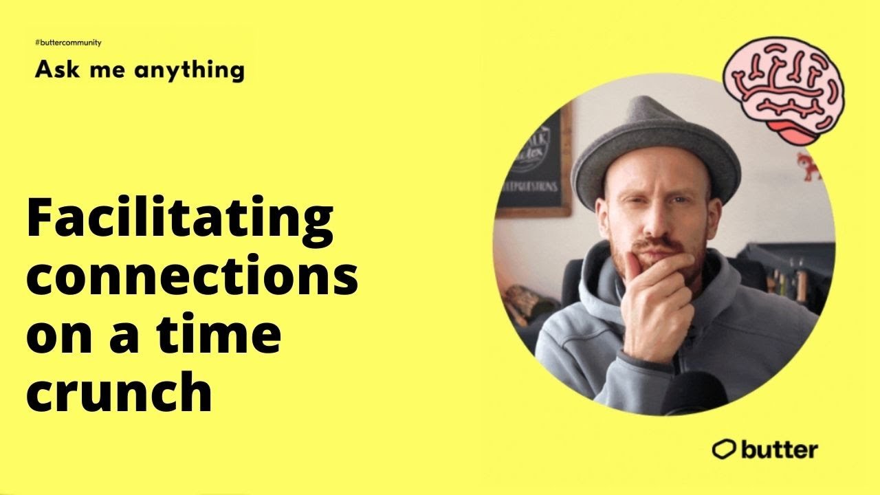 Connections on a Time Crunch - Butter AMA