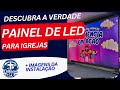 PAINEL DE LED PARA IGREJAS. CARO? CONSUMO, ESTRUTURA, TESTES