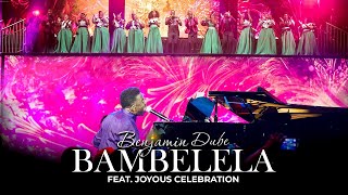 Benjamin Dube ft. Joyous Celebration - Bambelela