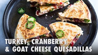Turkey, Cranberry & Goat Cheese Quesadillas