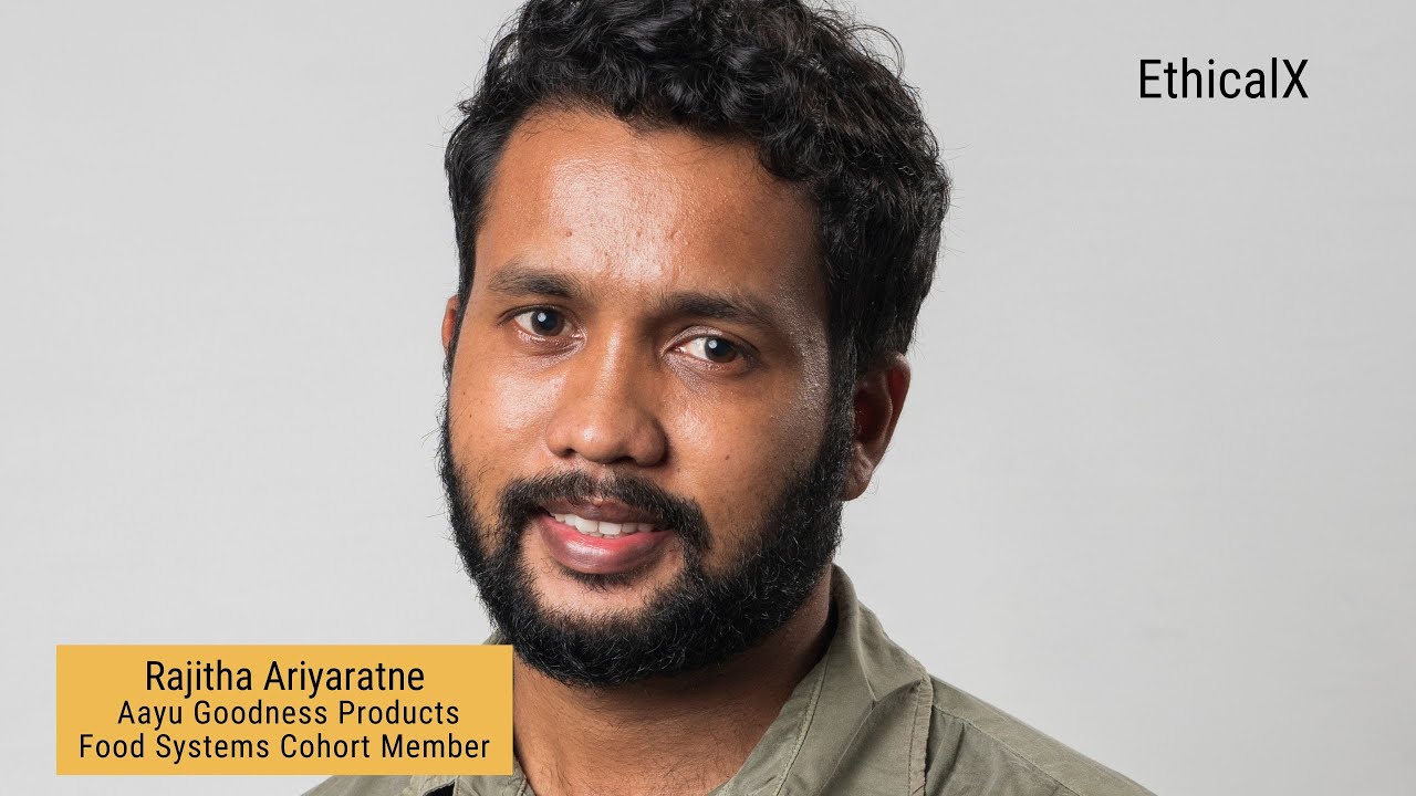 Max Rajitha EthicalX Food Systems Cohort: Rajitha Ariyaratne (Aayu Goodness ...