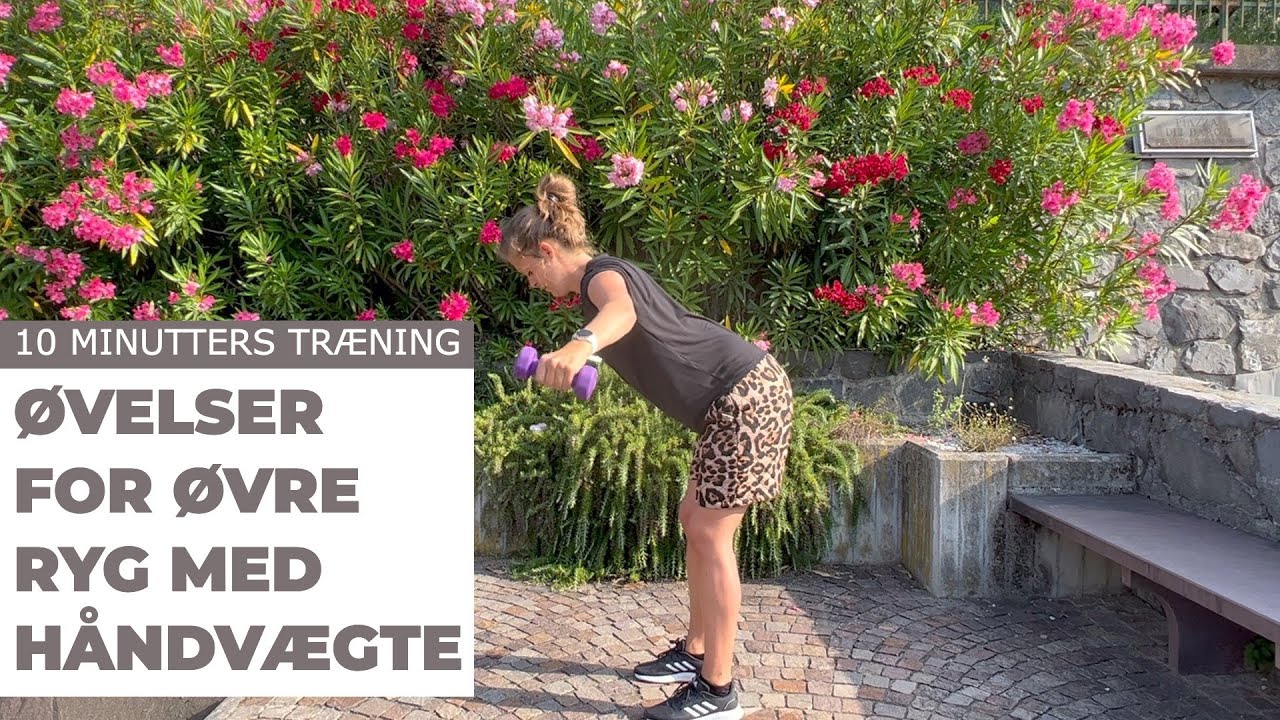 ØVELSER FOR ØVRE RYG MED HÅNDVÆGTE | 10 MINUTTERS TRÆNING